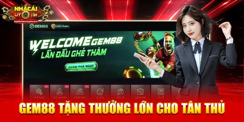 GEM88 tặng thưởng lớn cho tân thủ
