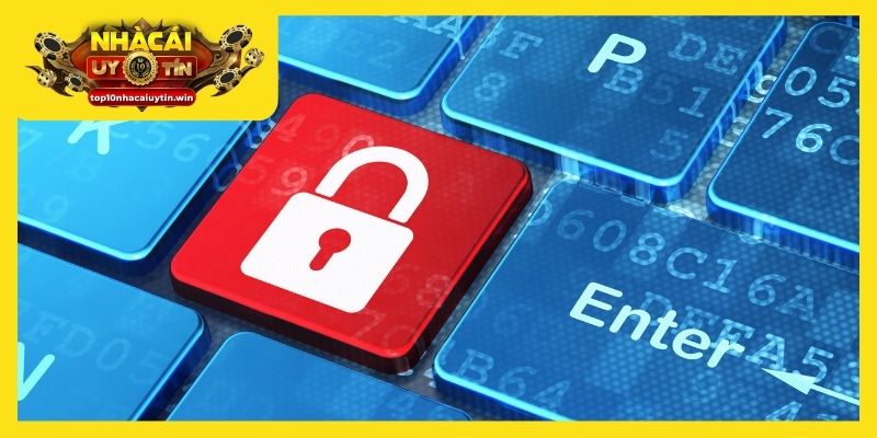 Nhà cái uy tín cam kết bảo mật thông tin tuyệt đối